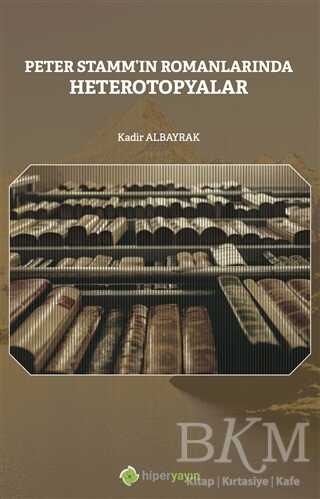 Peter Stamm`ın Romanlarında Heterotopyalar - Hiperlink Yayınları