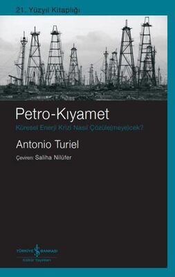 Petro-Kıyamet Küresel Enerji Krizi Nasıl Çözülemeyecek?