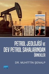 Petrol Jeolojisi ve Dev Petrol Sahalarından Örnekler Renkli Baskı - Nobel Akademik Yayıncılık