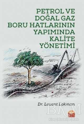 Petrol ve Doğal Gaz Boru Hatlarının Yapımında Kalite Yönetimi - Nobel Bilimsel Eserler