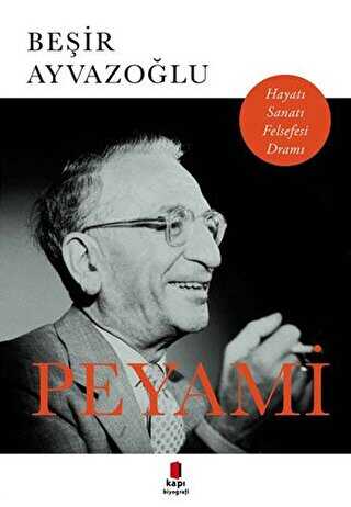 Peyami Hayatı, Sanatı, Felsefesi, Dramı - Kapı Yayınları