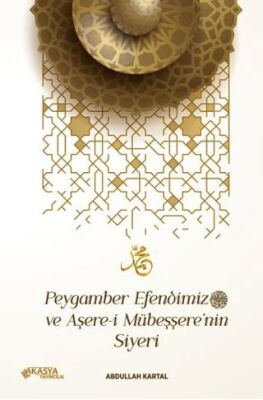 Peygamber Efendimiz ve Aşere-i Mübeşşere`nin Siyeri - 1