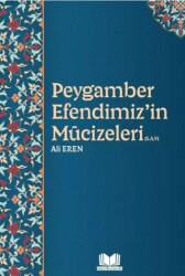 Peygamber Efendimizin Mucizeleri - Kitap Kalbi Yayıncılık