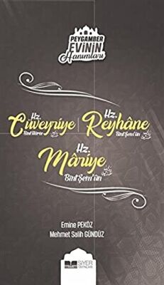 Peygamber Evinin Hanımları - Hz. Cüveyride Bint Haris - Hz. Reyhane Bint Şem`un - Hz. Mariye Bint Şem`un kapağı