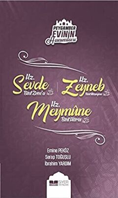 Peygamber Evinin Hanımları - Hz. Sevde Bint Zem`a - Hz. Zeynep Bint Hüzeyme - Hz. Meymune Bint Haris kapağı