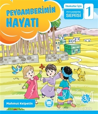 Peygamberimin Hayatı - İlkokullar İçin Peygamberim Serisi 1 - Marmara Üniversitesi İlahiyat Fakültesi Vakfı
