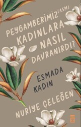 Peygamberimiz ASM Kadınlara Nasıl Davranırdı? - Esmada Kadın - Timaş İnanç