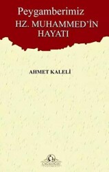 Peygamberimiz Hz. Muhammed`in Hayatı - Cağaloğlu Yayınevi