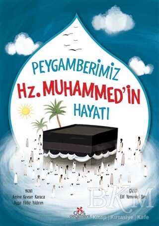 Peygamberimiz Hz. Muhammed`in Hayatı
