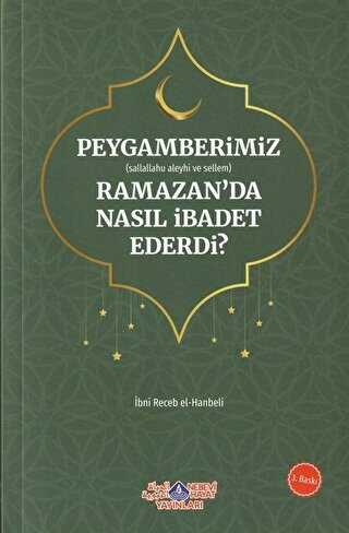 Peygamberimiz s.a.v. Ramazan’da Nasıl İbadet Ederdi? - Nebevi Hayat Yayınları