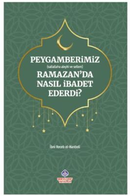 Peygamberimiz s.a.v. Ramazan’da Nasıl İbadet Ederdi? - 1