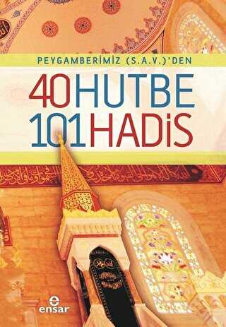 Peygamberimiz s.a.v`den 40 Hutbe 101 Hadis
