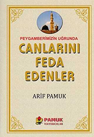 Peygamberimiz Uğrunda Canlarını Feda Edenler Pamuk-257 - Pamuk Yayıncılık