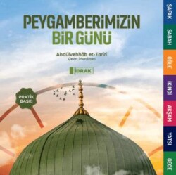 Peygamberimizin Bir Günü Pratik Baskı - İdrak Yayınları