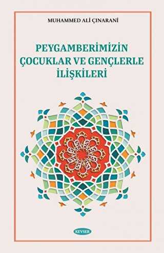 Peygamberimizin Çocuklar ve Gençlerle İlişkileri - Kevser Yayınları