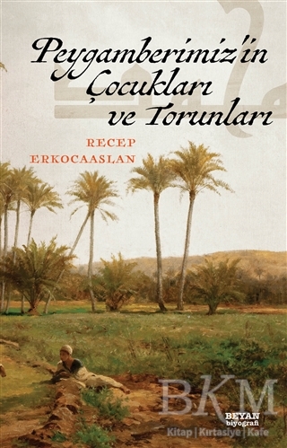 Peygamberimiz`in Çocukları ve Torunları - Beyan Yayınları