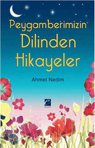 Peygamberimizin Dilinden Hikayeler - Elest Yayınları