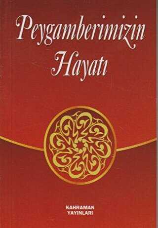 Peygamberimizin Hayatı - Kahraman Yayınları