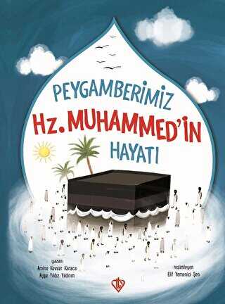 Peygamberimizin Hz. Muhammed`in Hayatı
