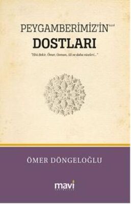 Peygamberimiz’in s.a.v Dostları - Hz.Ebu Bekir, Hz.Ömer, Hz.Osman, Hz.Ali ve Daha Niceleri - 1