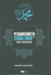Peygamberimiz`in Şemaili`nden Hayata Yansıyanlar - Siyer Yayınları