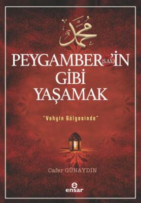 Peygamber`in s.a.v Gibi Yaşamak - Vahyin Gölgesinde - 1