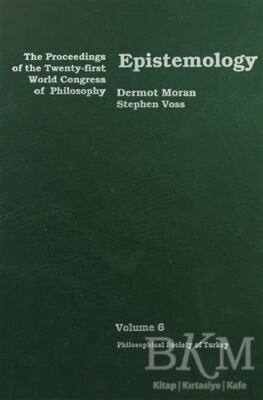 Epistemology - The Proceedings of the Twenty-first World Congress of Philosophy Volume 6 - 1