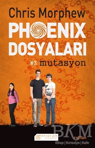 Phoenix Dosyaları 3 : Mutasyon - Akıl Çelen Kitaplar
