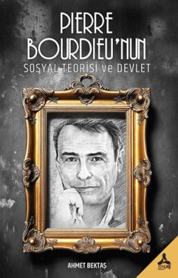 Pierre Bourdieu’nun Sosyal Teorisi ve Devlet - 1