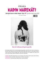 Pikara Kadın Harekatı Üç Aylık Sanat ve Kültür Dergisi Sayı: 4 Eylül - Ekim - Kasım - Aralık 2022 - Pikaresk Yayınevi
