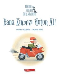 Pikolo ile Felsefe Öğreniyorum - Bana Kırmızı Motor Al! - ODTÜ Geliştirme Vakfı Yayıncılık