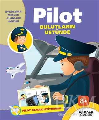 Pilot Bulutların Üstünde - Pilot Olmak İstiyorum! - Kariyer Yayınları
