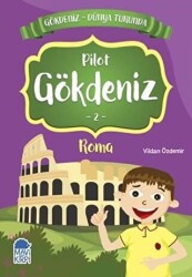 Pilot Gökdeniz Roma - Gökdeniz Dünya Turunda 2 - Mavi Kirpi Yayınları