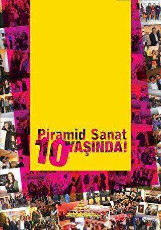Piramid Sanat 10 Yaşında - Piramid Sanat