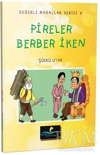 Pireler Berber İken - Değerli Masallar Serisi 5 - Altın Yunus Yayınları
