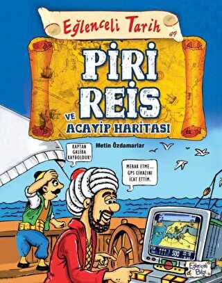 Piri Reis ve Acayip Haritası - Eğlenceli Tarih - Eğlenceli Bilgi Yayınları