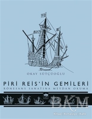 Piri Reis`in Gemileri
