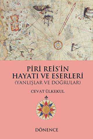 Piri Reis`in Hayatı ve Eserleri - Dönence Basım ve Yayın Hizmetleri