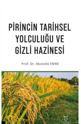 Pirincin Tarihsel Yolculuğu ve Gizli Hazinesi - 1