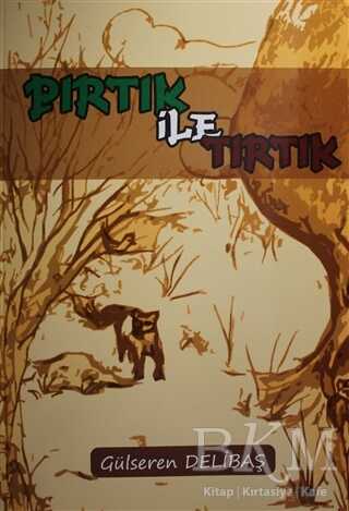 Pırtık İle Tırtık - Yazarın Kendi Yayını - Gülseren Delibaş