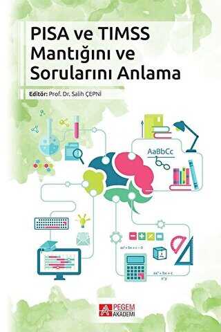PISA VE TIMSS Mantığını ve Sorunlarını Anlama - Pegem Akademi Yayıncılık