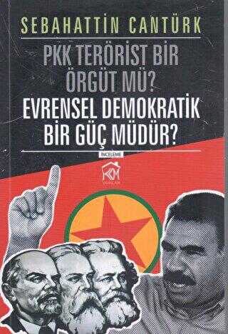 PKK Terörist Bir Örgüt mü? Evrensel Demokratik Bir Güç mü?