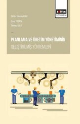 Planlama ve Üretim Yönetiminin Geliştirilmiş Yöntemleri - Eğitim Yayınevi - Bilimsel Eserler