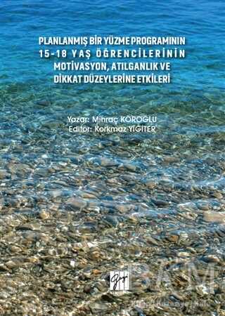 Planlanmış Bir Yüzme Programının 15-18 Yaş Öğrencilerinin Motivasyon, Atılganlık ve Dikkat Düzeylerine Etkileri - 1