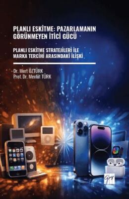 Planlı Eskitme: Pazarlamanın Görünmeyen İtici Gücü Planlı Eskitme Stratejileri İle Marka Tercihi Ara - 1