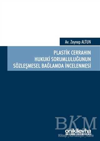 Plastik Cerrahın Hukuki Sorumluluğunun Sözleşmesel Bağlamda İncelenmesi - On İki Levha Yayınları
