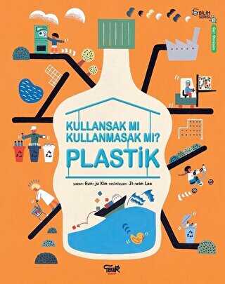 Plastik - Kullansak Mı Kullanmasak Mı? - Tekir Kitap