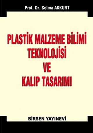 Plastik Malzeme Bilimi Teknolojisi ve Kalıp Tasarımı - Birsen Yayınevi