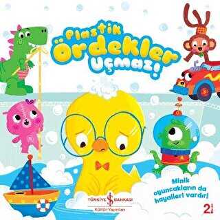 Plastik Ördekler Uçmaz! - İş Bankası Kültür Yayınları