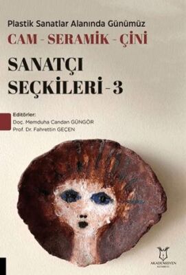 Plastik Sanatlar Alanında Günümüz Cam-Seramik-Çini Sanatçı Seçkileri 3 - 1